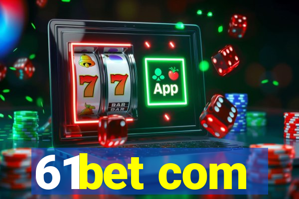 61bet com